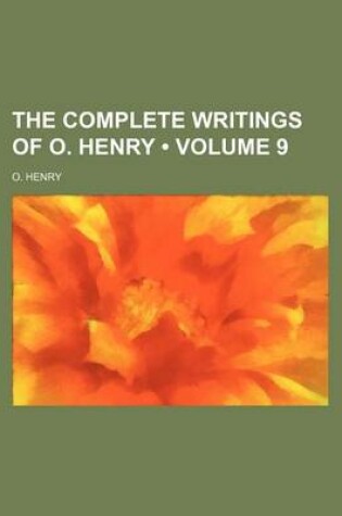 Cover of Complete Writings of O. Henry [I.E. W.S. Porter] Volume 9