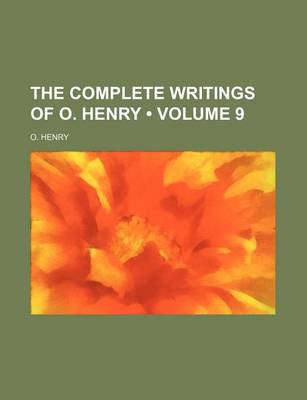 Book cover for Complete Writings of O. Henry [I.E. W.S. Porter] Volume 9