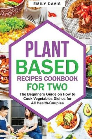 Cover of Plant Based Recipes Cookbook for Two