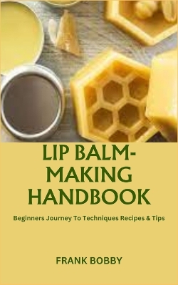 Book cover for Lip Balm-Making Handbook