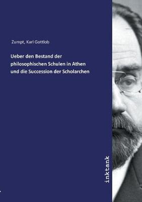 Book cover for Ueber den Bestand der philosophischen Schulen in Athen und die Succession der Scholarchen