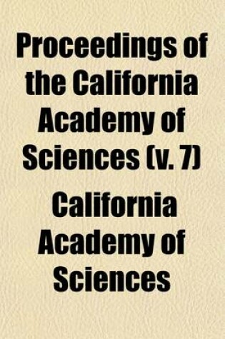 Cover of Proceedings of the California Academy of Sciences (Volume 7)