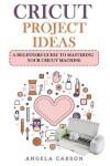 Book cover for Cricut Project Ideas