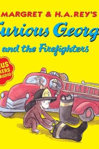 Cover of Curious George and the Firefighters: With Bonus Stickers and Audio
