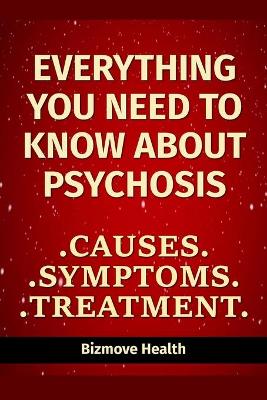 Book cover for Everything you need to know about Psychosis