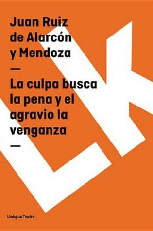 Cover of La Culpa Busca La Pena y El Agravio La Venganza