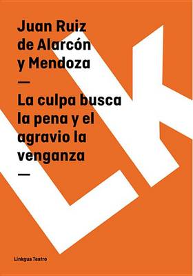 Book cover for La Culpa Busca La Pena y El Agravio La Venganza