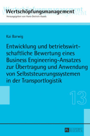 Cover of Entwicklung Und Betriebswirtschaftliche Bewertung Eines Business Engineering-Ansatzes Zur Uebertragung Und Anwendung Von Selbststeuerungssystemen in Der Transportlogistik