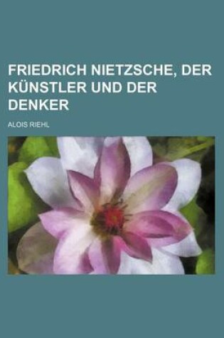 Cover of Friedrich Nietzsche, Der Kunstler Und Der Denker