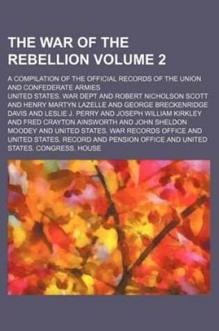 Cover of The War of the Rebellion Volume 2; A Compilation of the Official Records of the Union and Confederate Armies