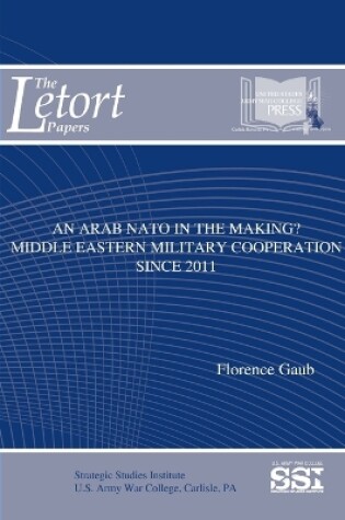 Cover of An Arab NATO in the Making? Middle Eastern Military Cooperation Since 2011