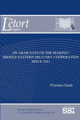 Book cover for An Arab NATO in the Making? Middle Eastern Military Cooperation Since 2011