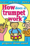 Book cover for How Does A Trumpet Work?