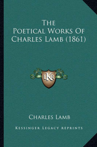 Cover of The Poetical Works of Charles Lamb (1861) the Poetical Works of Charles Lamb (1861)