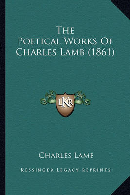 Book cover for The Poetical Works of Charles Lamb (1861) the Poetical Works of Charles Lamb (1861)