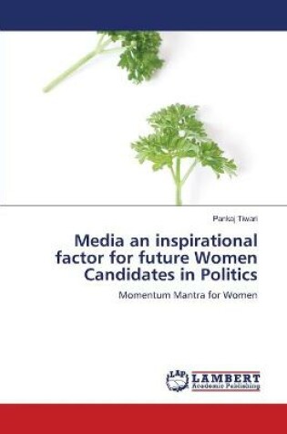 Cover of Media an inspirational factor for future Women Candidates in Politics