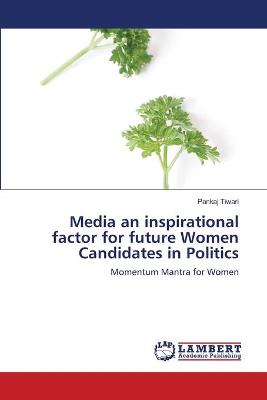 Book cover for Media an inspirational factor for future Women Candidates in Politics