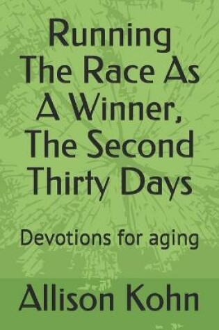 Cover of Running The Race As A Winner, The Second Thirty Days