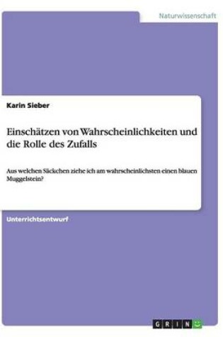 Cover of Einschätzen von Wahrscheinlichkeiten und die Rolle des Zufalls