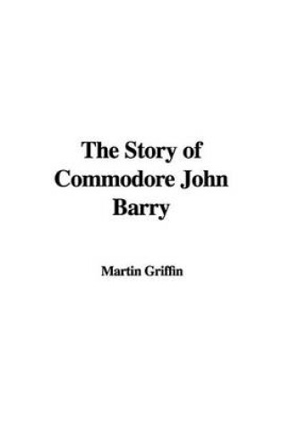 Cover of The Story of Commodore John Barry