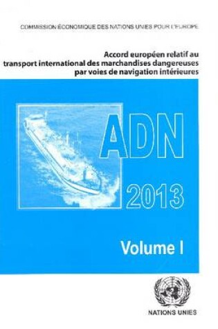 Cover of Accord europeen relatif au transport international des marchandises dangereuses par voies de navigation interieures (ADN)