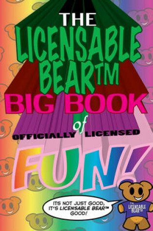 Cover of The Licensable BearTM Big Book of Officially Licensed Fun!