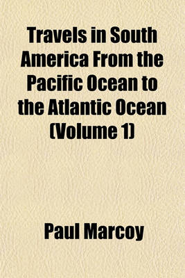 Book cover for Travels in South America from the Pacific Ocean to the Atlantic Ocean (Volume 1)