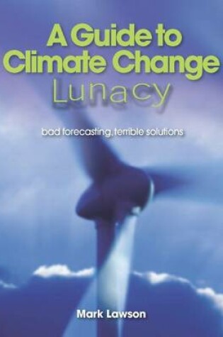 Cover of A Guide to Climate Change Lunacy