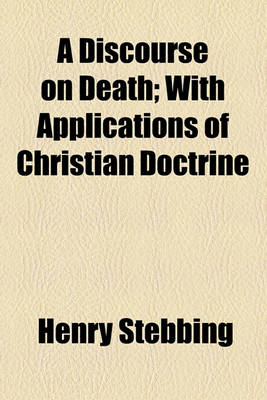 Book cover for A Discourse on Death; With Applications of Christian Doctrine