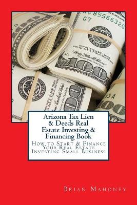 Book cover for Arizona Tax Lien & Deeds Real Estate Investing & Financing Book