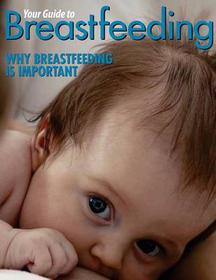 Book cover for Your Guide to Breastfeeding - Why Breastfeeding Is Important