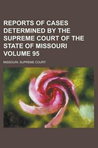 Cover of Reports of Cases Determined by the Supreme Court of the State of Missouri Volume 95