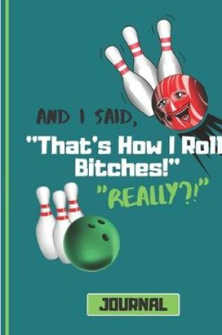 Cover of And I Said That's How I Roll, Bitches! (JOURNAL)