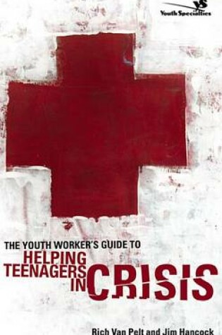 Cover of The Youth Worker's Guide to Helping Teenagers in Crisis