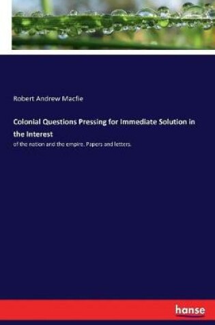 Cover of Colonial Questions Pressing for Immediate Solution in the Interest