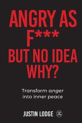 Book cover for Angry As F**K But No Idea Why?