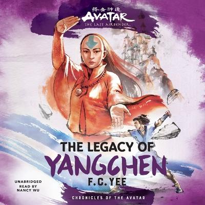 Cover of Avatar, the Last Airbender: The Legacy of Yangchen