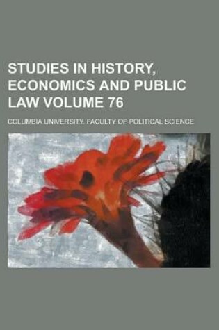 Cover of Studies in History, Economics and Public Law Volume 76