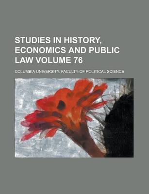 Book cover for Studies in History, Economics and Public Law Volume 76