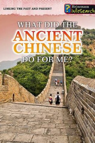 Cover of What Did the Ancient Chinese Do for Me? (Linking the Past and Present)