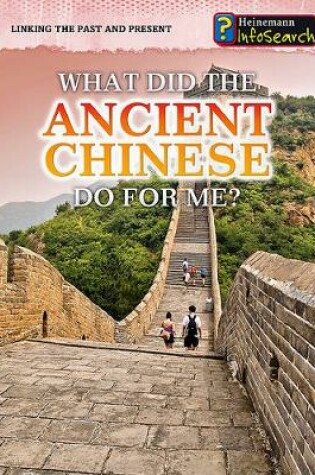 Cover of Linking the Past and Present What Did the Ancient Chinese Do for Me?