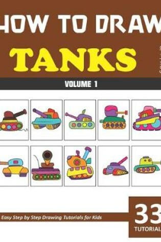 Cover of How to Draw Tanks for Kids - Volume 1