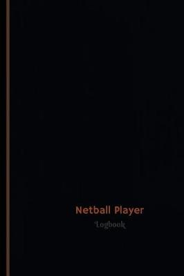 Book cover for Netball Player Log (Logbook, Journal - 120 pages, 6 x 9 inches)