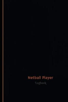 Cover of Netball Player Log (Logbook, Journal - 120 pages, 6 x 9 inches)