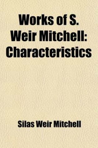 Cover of Works of S. Weir Mitchell (Volume 3); Characteristics