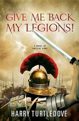 Book cover for Give Me Back My Legions!