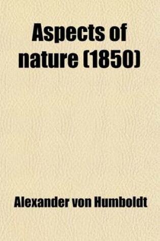 Cover of Aspects of Nature; In Different Lands and Different Climates with Scientific Elucidations