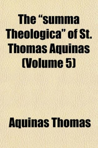 Cover of The Summa Theologica of St. Thomas Aquinas (Volume 5)