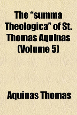 Book cover for The Summa Theologica of St. Thomas Aquinas (Volume 5)