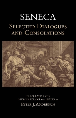 Book cover for Seneca: Selected Dialogues and Consolations